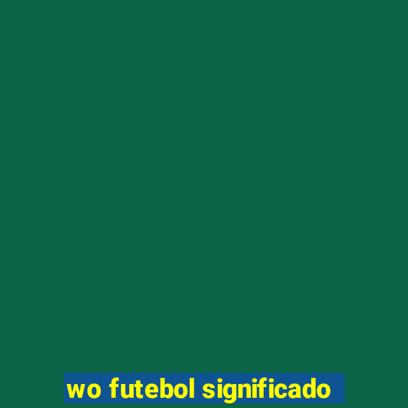 wo futebol significado