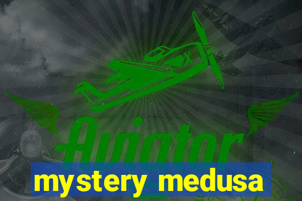 mystery medusa