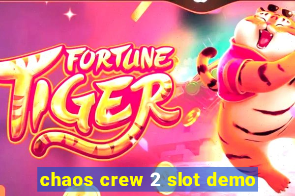 chaos crew 2 slot demo