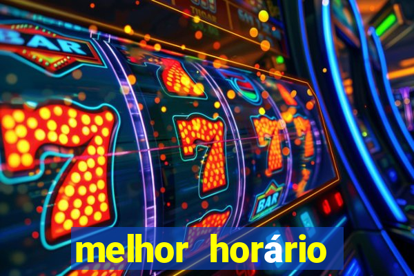 melhor horário para jogar fortune tiger de madrugada