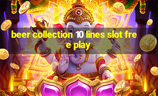 beer collection 10 lines slot free play