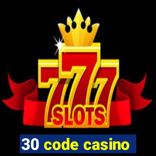 30 code casino