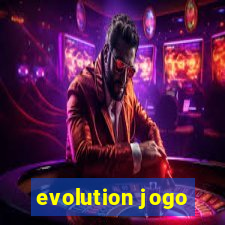 evolution jogo