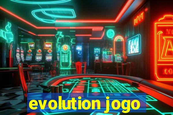 evolution jogo