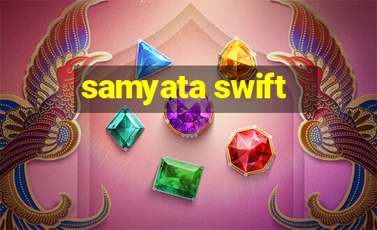 samyata swift