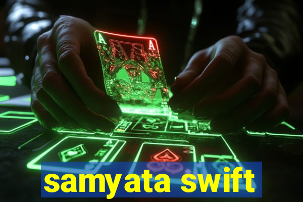 samyata swift