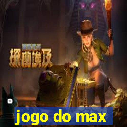 jogo do max