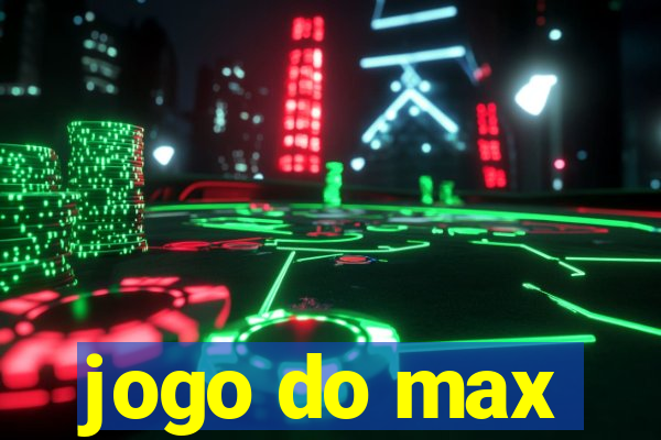 jogo do max