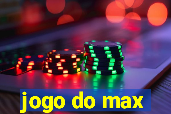 jogo do max