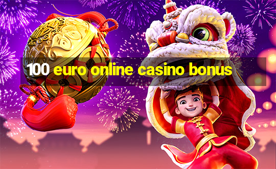 100 euro online casino bonus