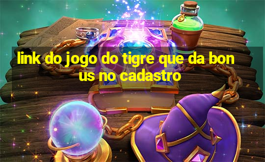 link do jogo do tigre que da bonus no cadastro