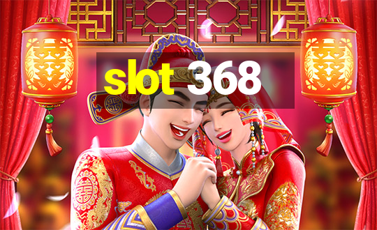 slot 368