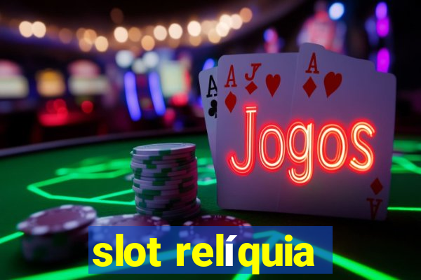 slot relíquia