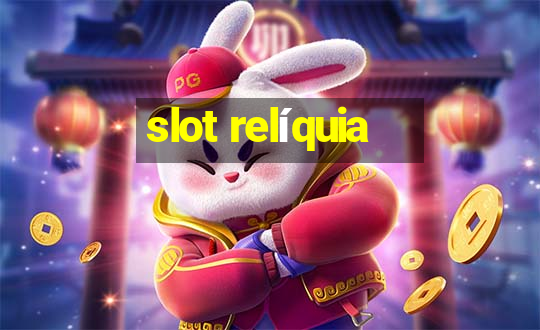 slot relíquia