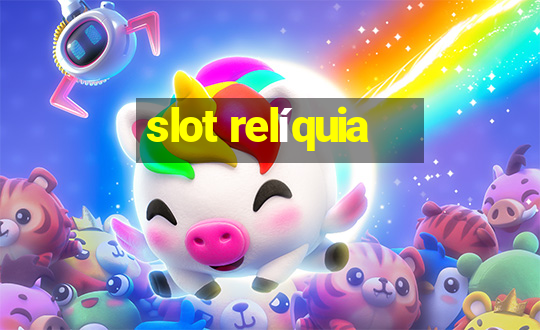 slot relíquia