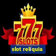 slot relíquia