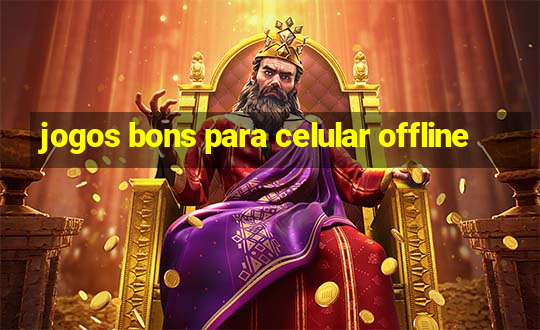 jogos bons para celular offline