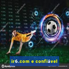 ir6.com e confiável