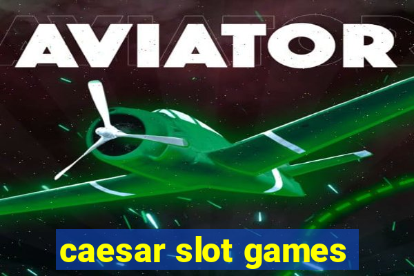 caesar slot games