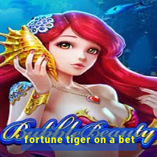 fortune tiger on a bet