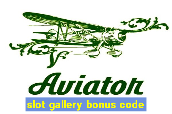 slot gallery bonus code