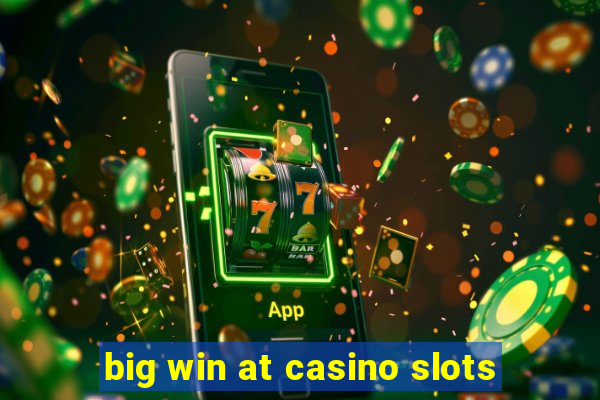 big win at casino slots