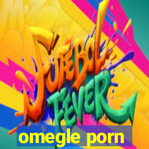 omegle porn