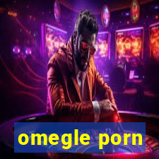 omegle porn