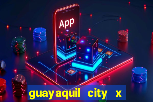 guayaquil city x san antonio