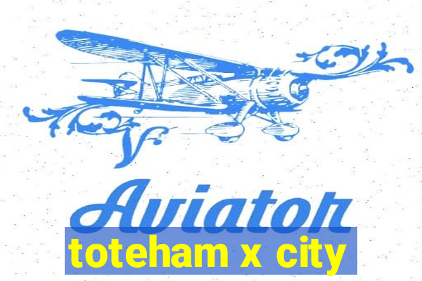 toteham x city