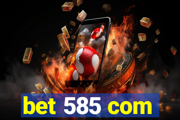 bet 585 com