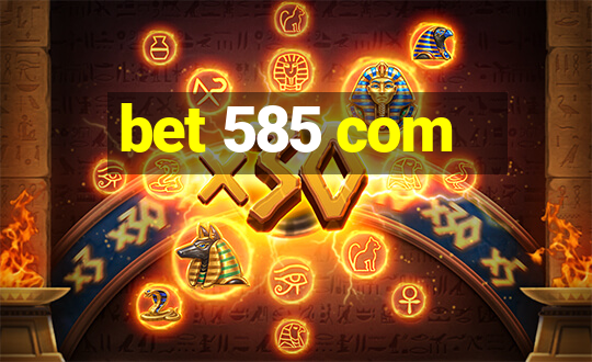 bet 585 com