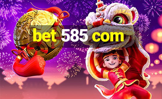 bet 585 com