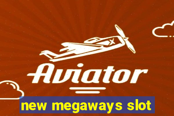 new megaways slot