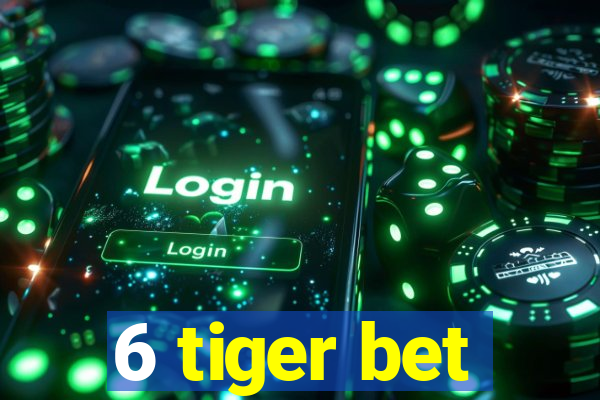 6 tiger bet