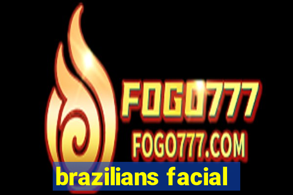 brazilians facial