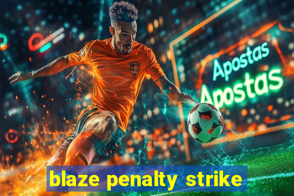 blaze penalty strike