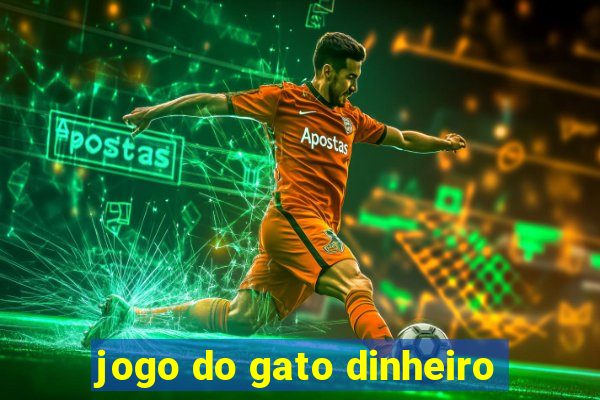 jogo do gato dinheiro