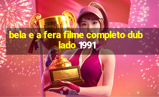 bela e a fera filme completo dublado 1991