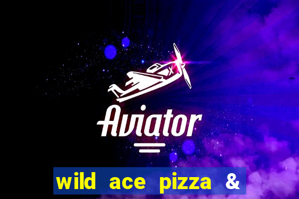 wild ace pizza & pub reviews