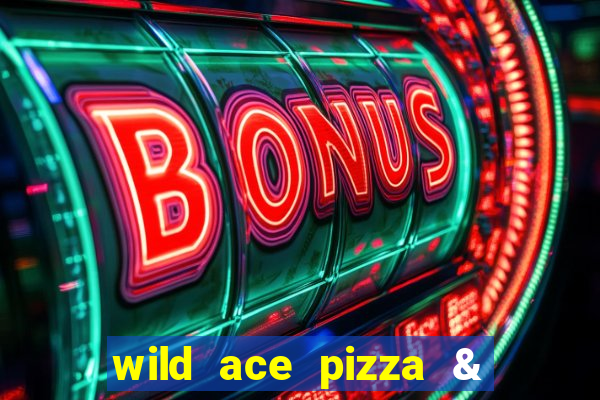 wild ace pizza & pub reviews