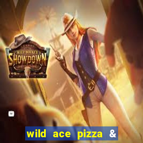 wild ace pizza & pub reviews