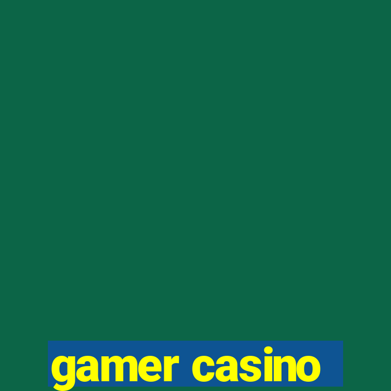 gamer casino