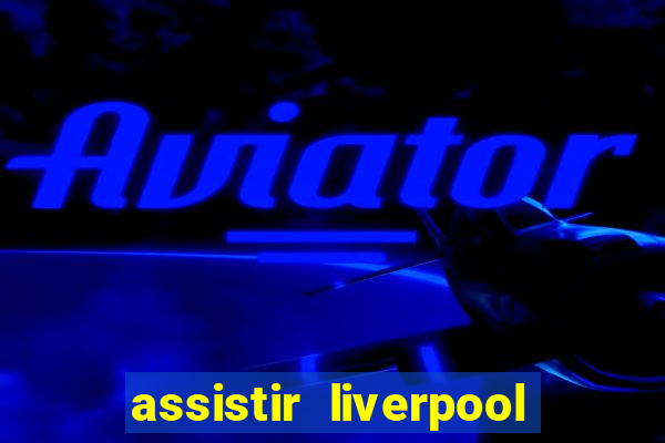 assistir liverpool x monterrey ao vivo futemax