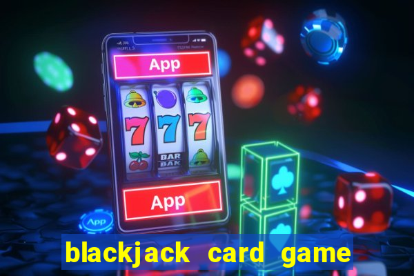 blackjack card game how to play