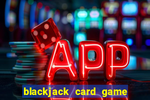 blackjack card game how to play