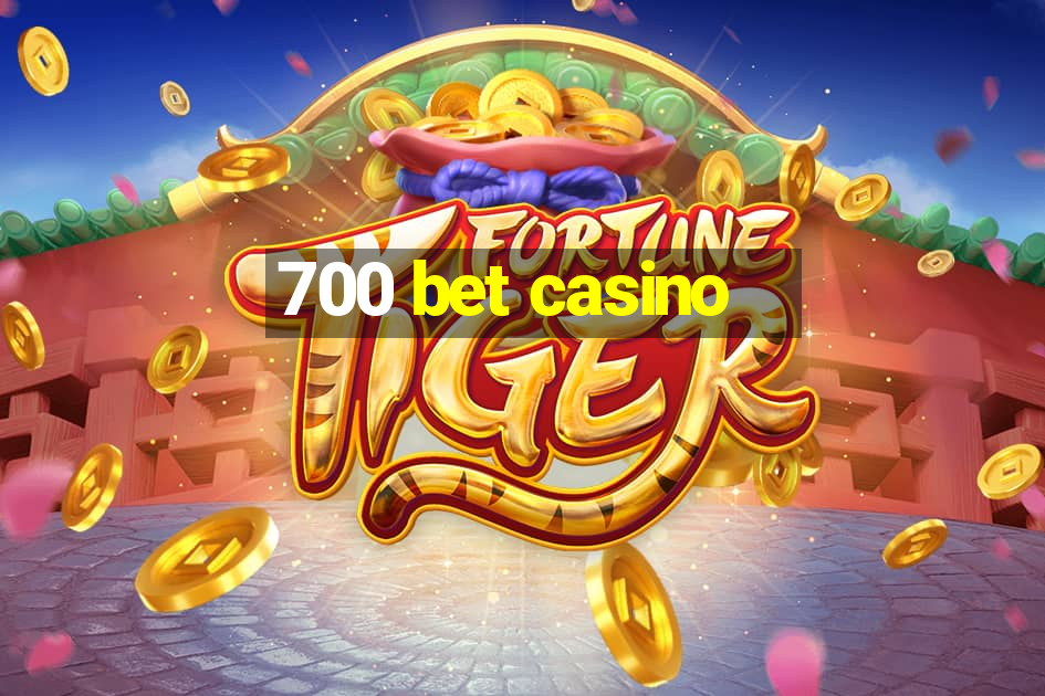 700 bet casino