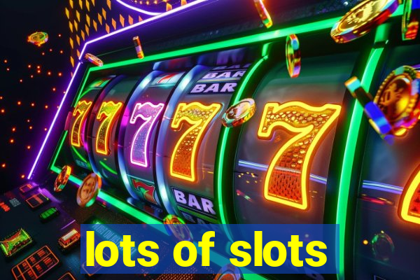 lots of slots