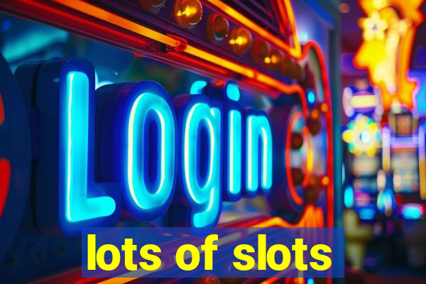 lots of slots