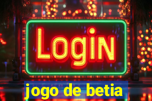 jogo de betia